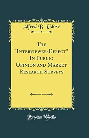 the interviewer effect in public opinion and market research surveys 1st edition alfred b udow 0656422599,