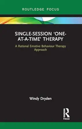 single session a one at a timea therapy a rational emotive behaviour therapy approach 1st edition windy