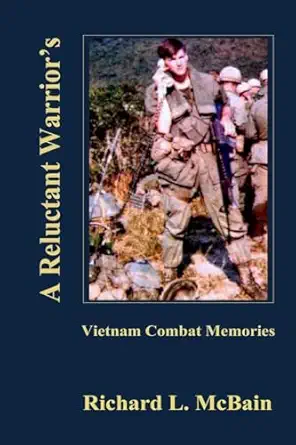 a reluctant warriors vietnam combat memories 1st edition richard l mcbain 1502586010, 978-1502586018