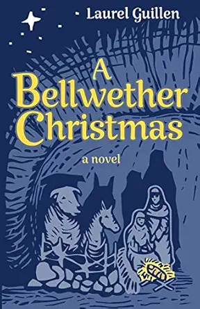 a bellwether christmas a novel inspired by true events 1st edition laurel guillen 195645408x, 978-1956454086