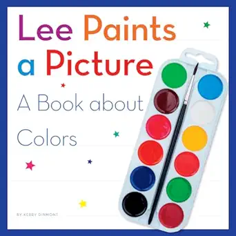 lee paints a picture a book about colors 1st edition kerry dinmont 1503820130, 978-1503820135