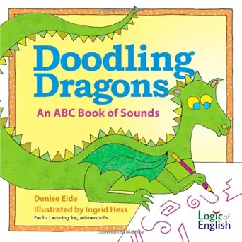 doodling dragons an abc book of sounds 1st edition denise eide ,ingrid hess 1936706229, 978-1936706228