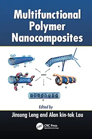 multifunctional polymer nanocomposites 1st edition jinsong leng ,alan kin tak lau 1138111805, 978-1138111806