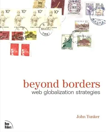 beyond borders web globalization strategies 1st edition john yunker 0735712085, 978-0735712089