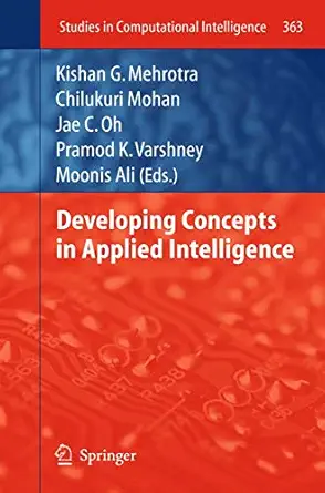developing concepts in applied intelligence 1st edition kishan g mehrotra ,chilukuri mohan ,jae c oh ,pramod