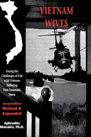 vietnam wives facing the challenges of life with veterans suffering post traumatic stress 1st edition