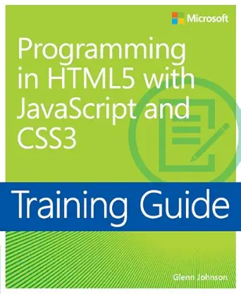 programming in html5 with javascript and css3 training guide 1st edition glenn johnson 0735674388,