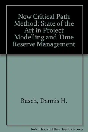 the new critical path method the state of the art in project modeling and time reserve management 1st edition