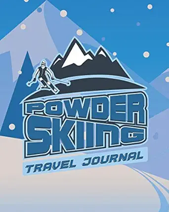 powder skiing travel journal planner organizer to write in for your memorable ski vacation and adventure 1st