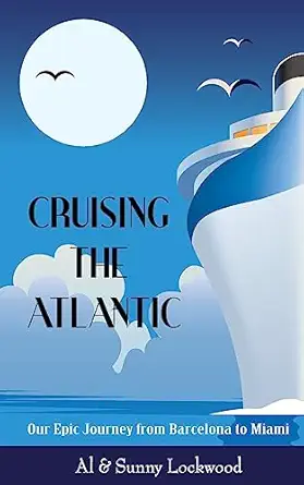 cruising the atlantic our epic journey from barcelona to miami 1st edition al lockwood ,sunny lockwood