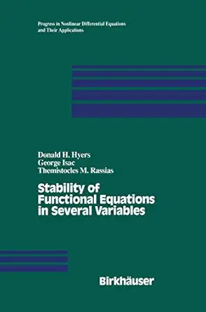 stability of functional equations in several variables 1st edition d h hyers ,g isac ,themistocles rassias