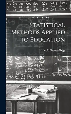 statistical methods applied to education 1st edition harold ordway rugg 1020700130, 978-1020700132