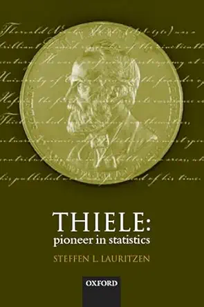 thiele pioneer in statistics 1st edition steffen l lauritzen 0198509723, 978-0198509721
