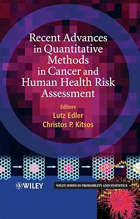 recent advances in quantitative methods in cancer and human health risk assessment 1st edition lutz edler