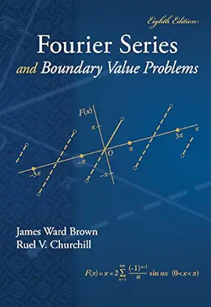 fourier series and boundary value problems 1st edition james ward brown ,ruel v churchill 007803597x,