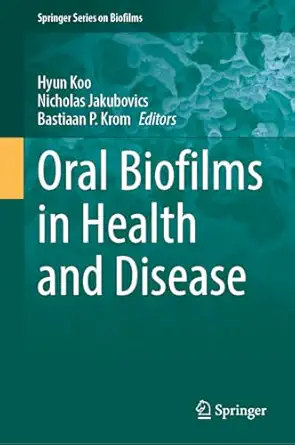 oral biofilms in health and disease 1st edition hyun koo ,nicholas s jakubovics ,bastiaan p krom 3031822013,