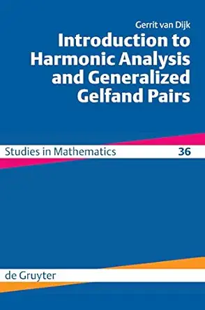 introduction to harmonic analysis and generalized gelfand pairs 1st edition gerrit van dijk 3110220199,