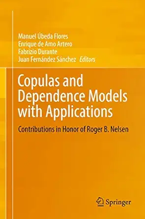 copulas and dependence models with applications contributions in honor of roger b nelsen 1st edition manuel a