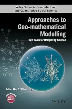 approaches to geo mathematical modelling new tools for complexity science 1st edition alan g wilson