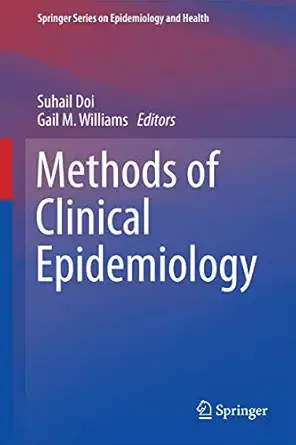 methods of clinical epidemiology 1st edition suhail a r doi ,gail m williams 3642371302, 978-3642371301