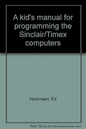 a kids manual for programming the sinclair/timex computers 1st edition ed hoornaert 0830601082, 978-0830601080