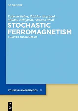 stochastic ferromagnetism analysis and numerics 1st edition lubomir banas ,zdzislaw brzezniak ,mikhail