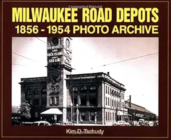 milwaukee road depots 1856 1954 photo archive 1st edition kim tschudy 1583880402, 978-1583880401