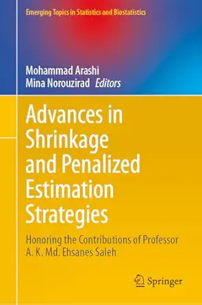 advances in shrinkage and penalized estimation strategies honoring the contributions of professor a k md