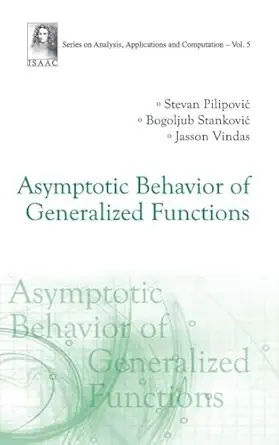 asymptotic behavior of generalized functions 1st edition stevan pilipovic ,bogoljub stankovic ,jasson vindas