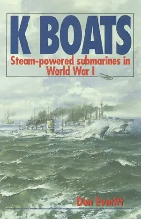 k boats steam powered submarines in world war i 1st edition don everitt 1557504679, 978-1557504678