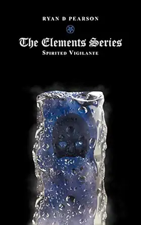 the elements series spirited vigilante 1st edition ryan d pearson 1477216529, 978-1477216521