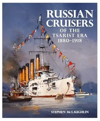 russian cruisers of the tsarist era 1880 1918 1st edition stephen mclaughlin 1399083392, 978-1399083393