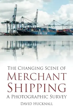 the changing scene of merchant shipping 1st edition david hucknall 0752493396, 978-0752493398