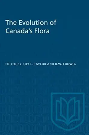 the evolution of canadas flora 1st edition roy l taylor ,r w ludwig 1487582544, 978-1487582548