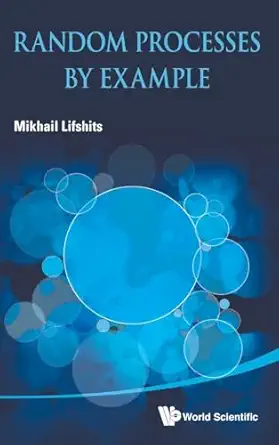 random processes by example 1st edition mikhail lifshits 9814522287, 978-9814522281