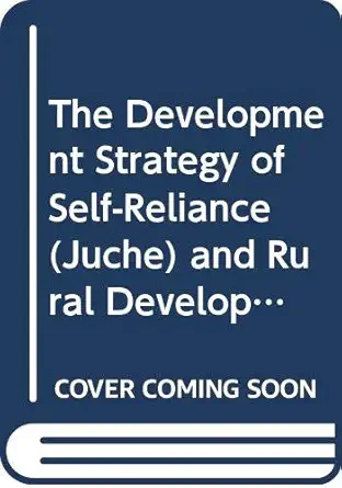 self reliance or self destruction democratic peoples republic of koreas development strategy of self reliance