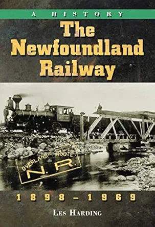 the newfoundland railway 1898 1969 a history 1st edition les harding 0786432616, 978-0786432615