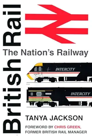 british rail the nations railway 1st edition tanya jackson ,chris green 0750960760, 978-0750960762
