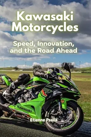 kawasaki motorcycles speed innovation and the road ahead 1st edition etienne psaila 1923393855, 978-1923393851