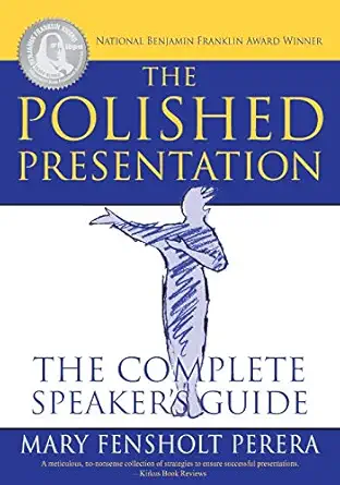 the polished presentation the complete speakers guide 1st edition mary fensholt perera 0578186675,