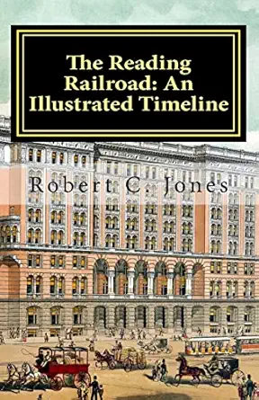 the reading railroad an illustrated timeline 1st edition robert c jones 1466222182, 978-1466222182