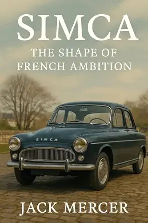 simca the shape of french ambition 1st edition jack mercer 1923545353, 978-1923545359