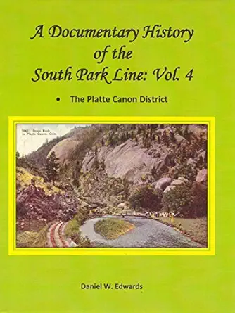 a documentary history of the south park line vol 4 the platte canon district 1st edition daniel w edwards