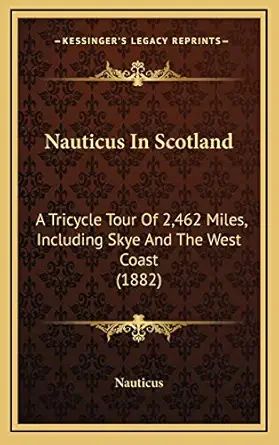 nauticus in scotland a tricycle tour of 2 462 miles including skye and the west coast 1st edition nauticus