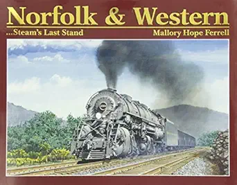 norfolk and western steams last stand 1st edition mallory hope ferrell 094543460x, 978-0945434603