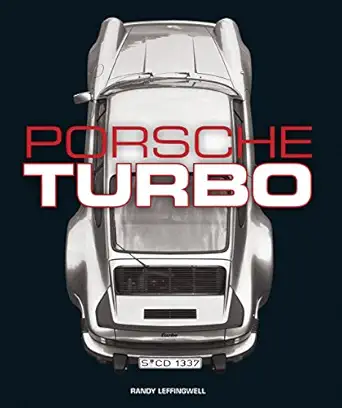 porsche turbo the inside story of stuttgarts turbocharged road and race cars 1st edition randy leffingwell