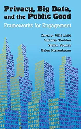 privacy big data and the public good frameworks for engagement 1st edition julia lane ,victoria stodden