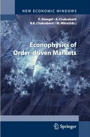 econophysics of order driven markets 1st edition fra c da c ric abergel ,bikas k chakrabarti ,anirban