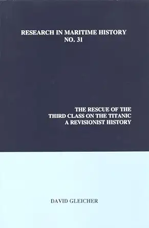 the rescue of the third class on the titanic a revisionist history 1st edition david gleicher 0973893419,