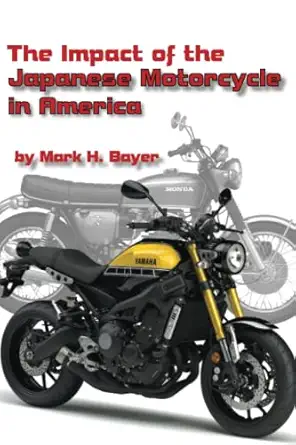 the impact of the japanese motorcycle in america 1st edition mark h bayer 0578371359, 978-0578371351